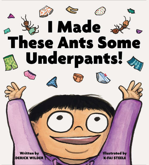 Book cover of I Made These Ants Some Underpants!