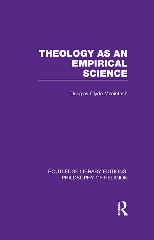 Book cover of Theology as an Empirical Science (Routledge Library Editions: Philosophy of Religion)