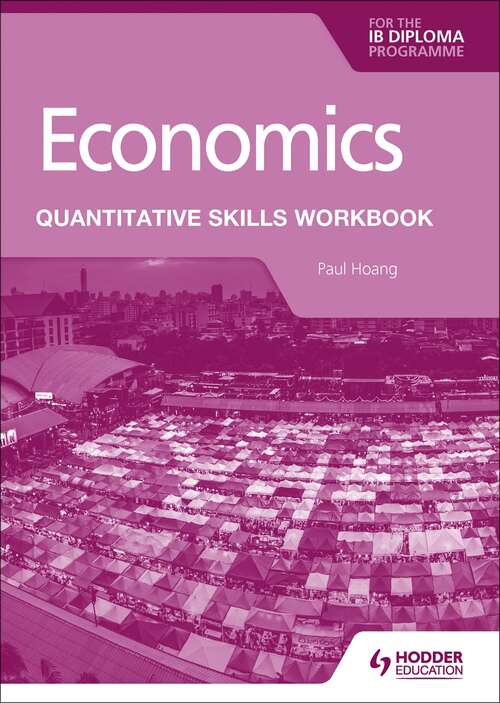 Book cover of Economics for the IB Diploma: Quantitative Skills Workbook