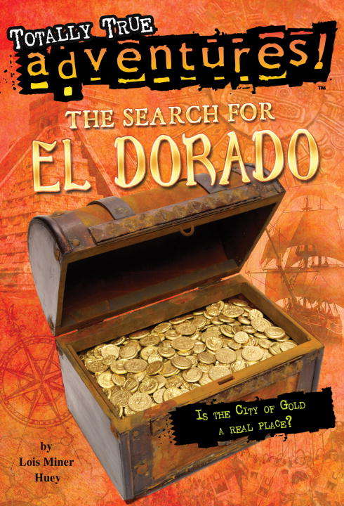 Book cover of The Search for El Dorado (Totally True Adventures)