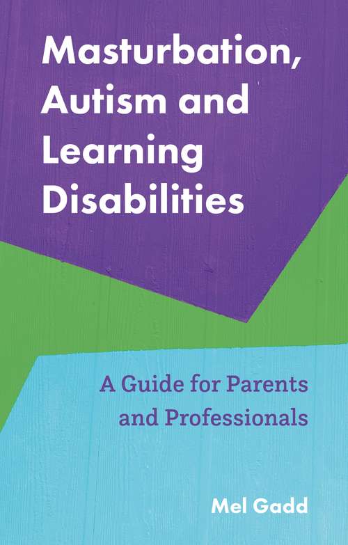 Book cover of Masturbation, Autism and Learning Disabilities: A Guide for Parents and Professionals