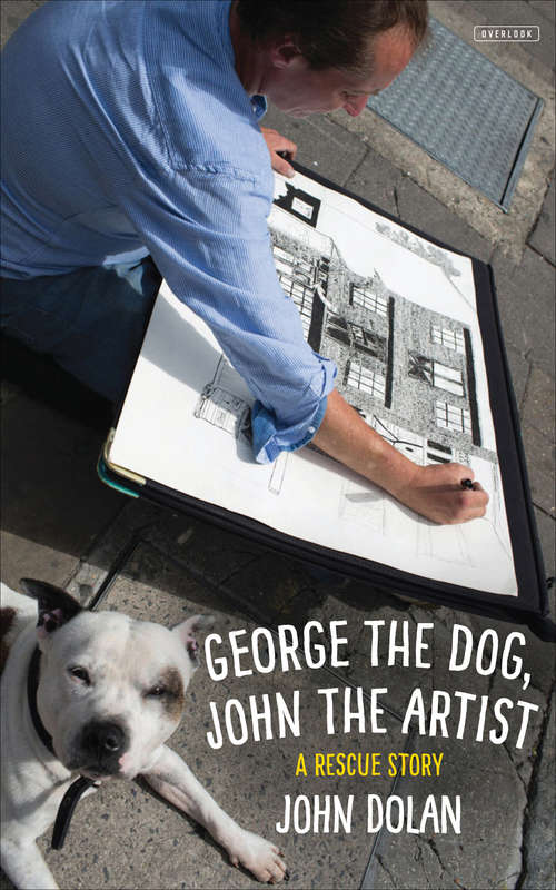 Book cover of George the Dog, John the Artist: A Rescue Story