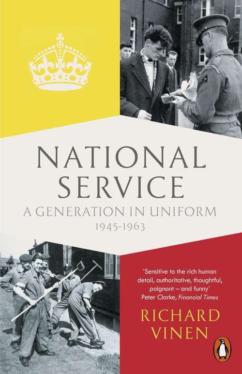 Book cover of National Service: A Generation in Uniform 1945-1963