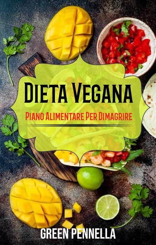 Book cover of Dieta Vegana: Piano alimentare per dimagrire