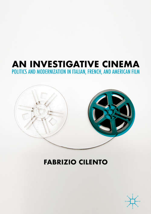 An Investigative Cinema: Politics and Modernization in Italian, French, and American Film