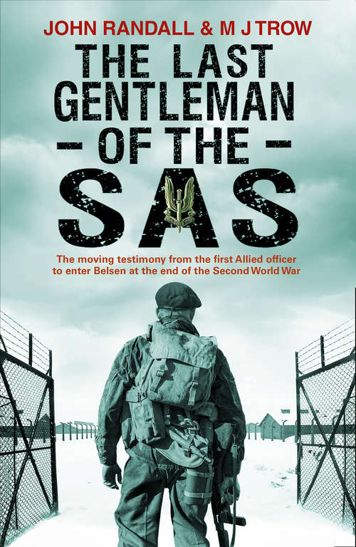 Book cover of The Last Gentleman of the SAS: A Moving Testimony from the First Allied Officer to Enter Belsen at the End of the Second World War