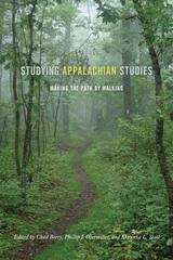 Studying Appalachian Studies: Making the Path by Walking