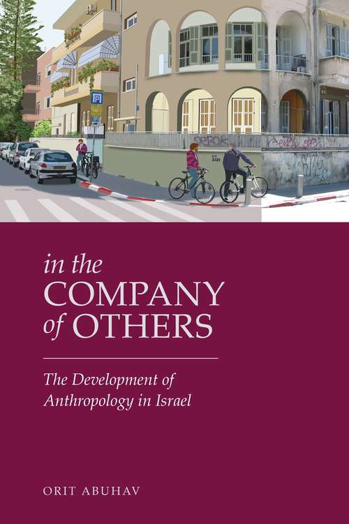 Book cover of In the Company of Others: The Development of Anthropology in Israel