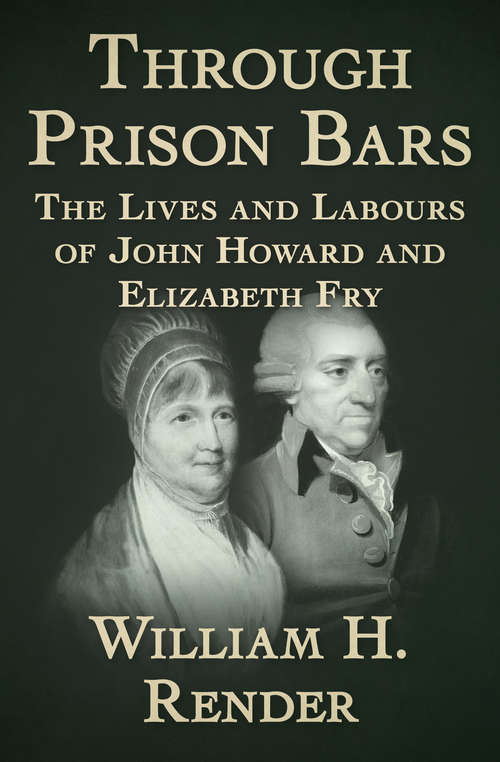 Book cover of Through Prison Bars: The Lives and Labours of John Howard and Elizabeth Fry (Digital Original)