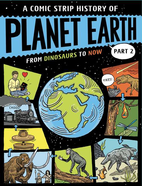 Book cover of Part 2 From Dinosaurs to Now (A Comic Strip History of Planet Earth #2)