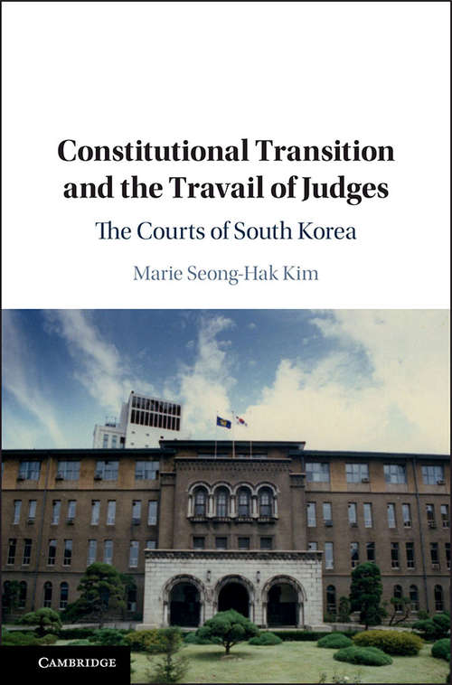 Constitutional Transition and the Travail of Judges: The Courts of South Korea