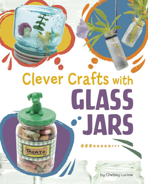 Book cover of Clever Crafts with Glass Jars (Clever Crafts With Everyday Things Ser.)