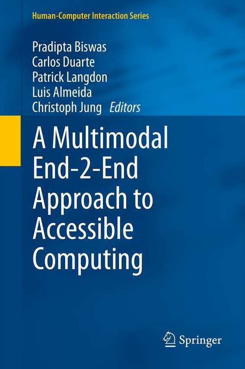 A Multimodal End-2-End Approach to Accessible Computing (Human–Computer Interaction Series)