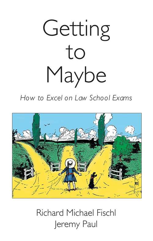 Book cover of Getting To Maybe: How To Excel On Law School Exams