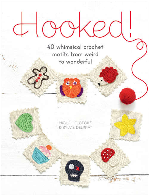 Book cover of Hooked!: 40 Whimsical Crochet Motifs from Weird to Wonderful