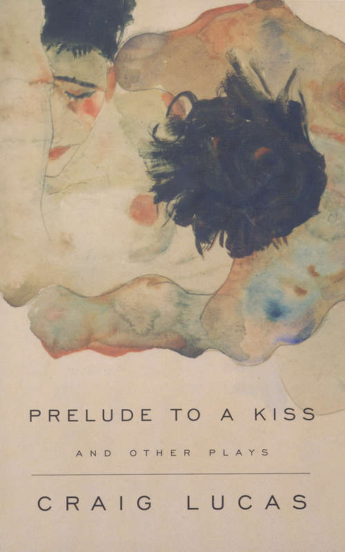 A Prelude to a Kiss and Other Plays