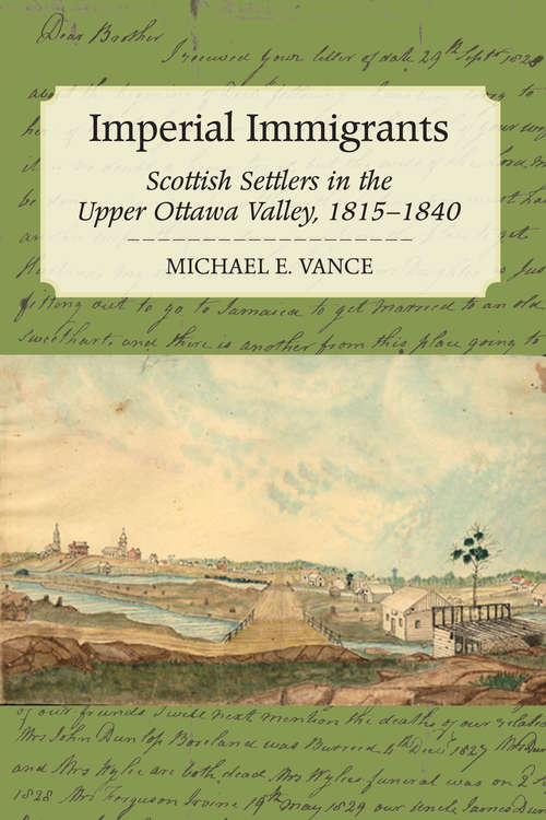 Book cover of Imperial Immigrants: The Scottish Settlers in the Upper Ottawa Valley, 1815–1840