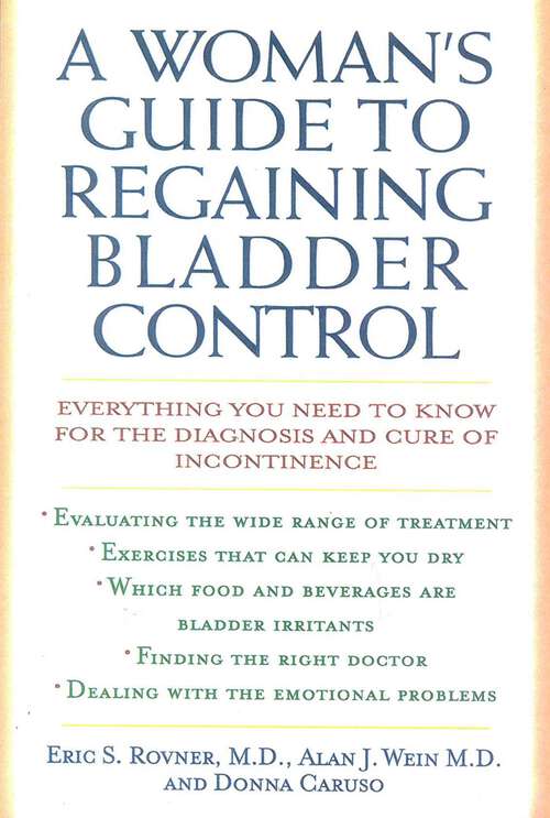 Book cover of A Woman's Guide to Regaining Bladder Control: Everything You Need to Know for the Diagnosis and Cure of Incontinence