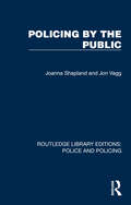 Policing by the Public (Routledge Library Editions: Police and Policing)