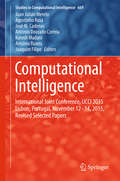 Computational Intelligence: International Joint Conference, IJCCI 2015 Lisbon, Portugal, November 12-14, 2015, Revised Selected Papers (Studies in Computational Intelligence #669)