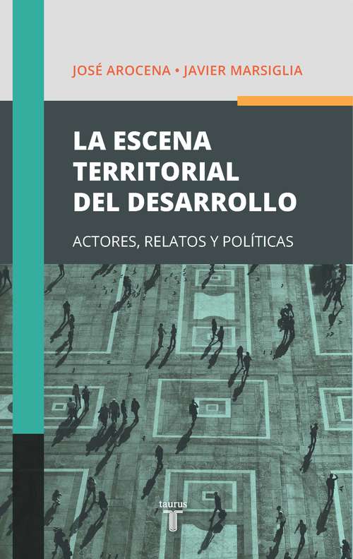 Book cover of La escena territorial del desarrollo: Actores, relatos y políticas