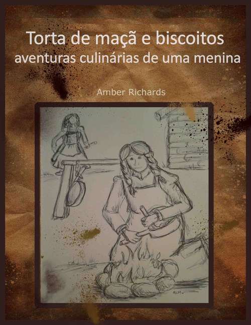 Book cover of Torta De Maçã E Biscoitos - Aventuras Culinárias De Uma Menina.