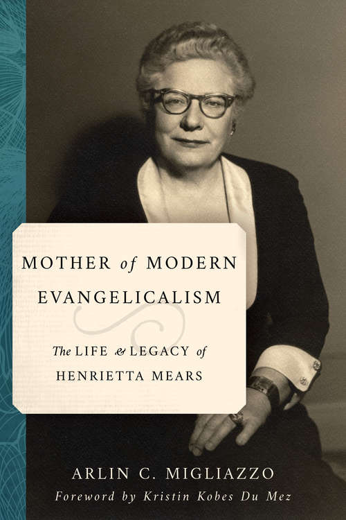 Book cover of Mother of Modern Evangelicalism: The Life and Legacy of Henrietta Mears (Library of Religious Biography (LRB))