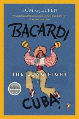 Book cover of Bacardi and the Long Fight for Cuba: The Biography of a Cause
