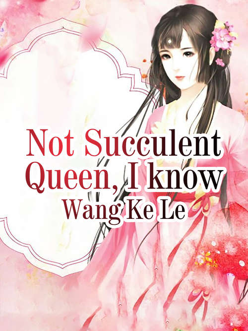 Book cover of Not Succulent Queen, I know: Volume 1 (Volume 1 #1)