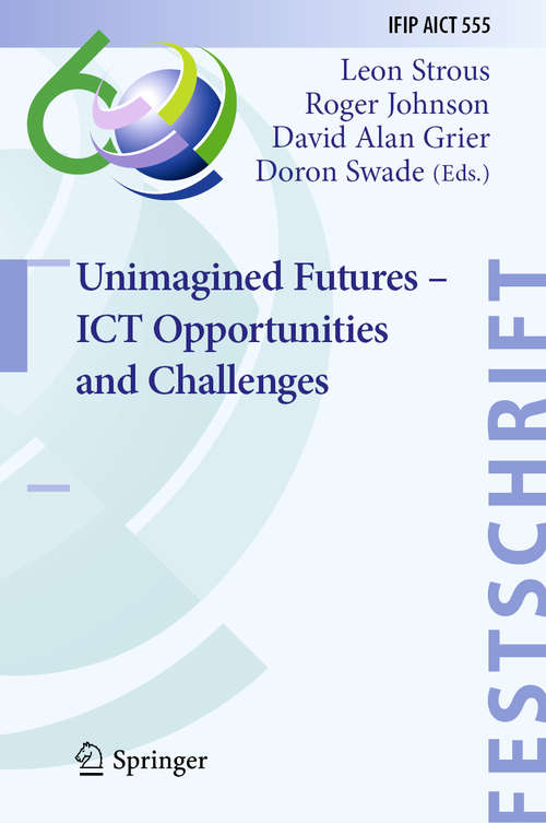 Unimagined Futures – ICT Opportunities and Challenges (IFIP Advances in Information and Communication Technology #555)