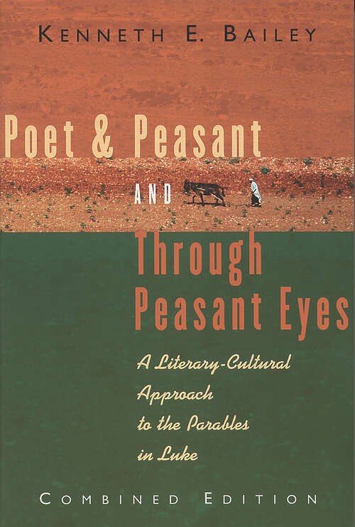 Poet & Peasant and Through Peasant Eyes: A Literary-Cultural Approach to the Parables in Luke