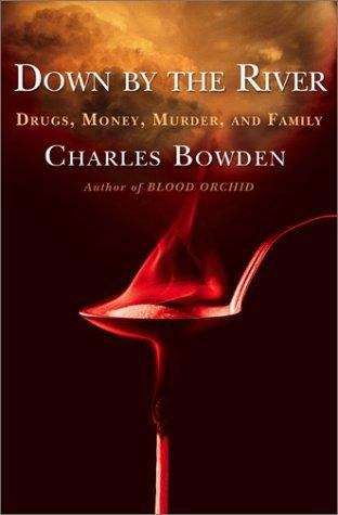 Book cover of Down By the River: Drugs, Money, Murder and Family
