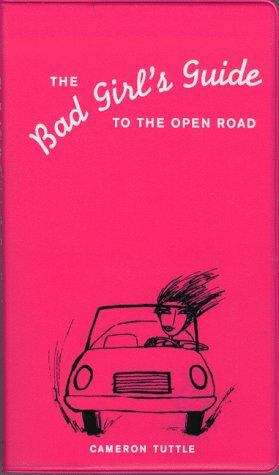 Book cover of The Bad Girl's Guide to the Open Road