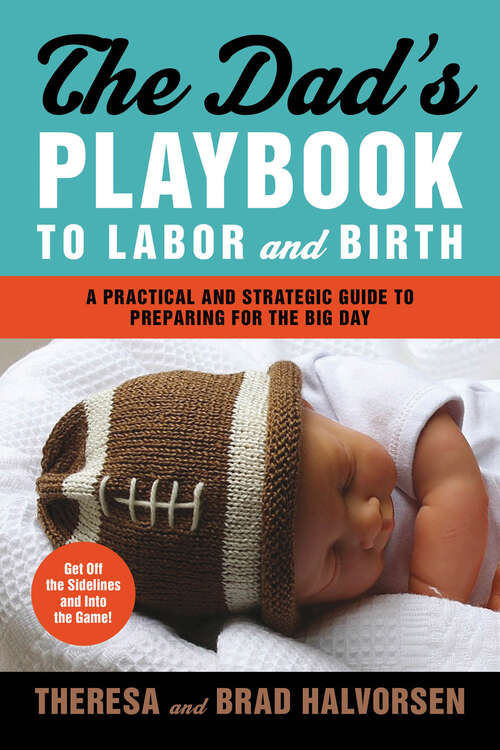 Book cover of The Dad's Playbook to Labor and Birth: A Practical and Strategic Guide to Preparing for the Big Day