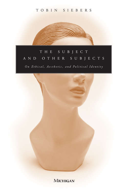 Book cover of The Subject and Other Subjects: On Ethical, Aesthetic, and Political Identity