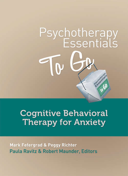 Book cover of Psychotherapy Essentials to Go: Cognitive Behavioral Therapy for Anxiety