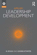 Applied Leadership Development: Nine Elements of Leadership Mastery (Leadership: Research and Practice)