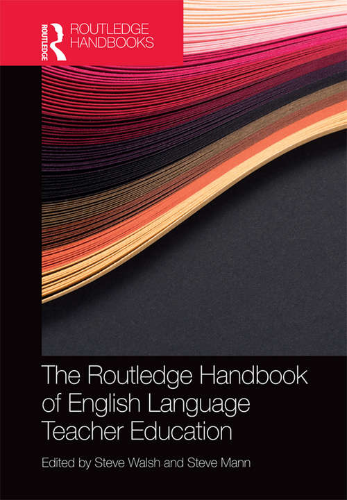 The Routledge Handbook of English Language Teacher Education (Routledge Handbooks in Applied Linguistics)