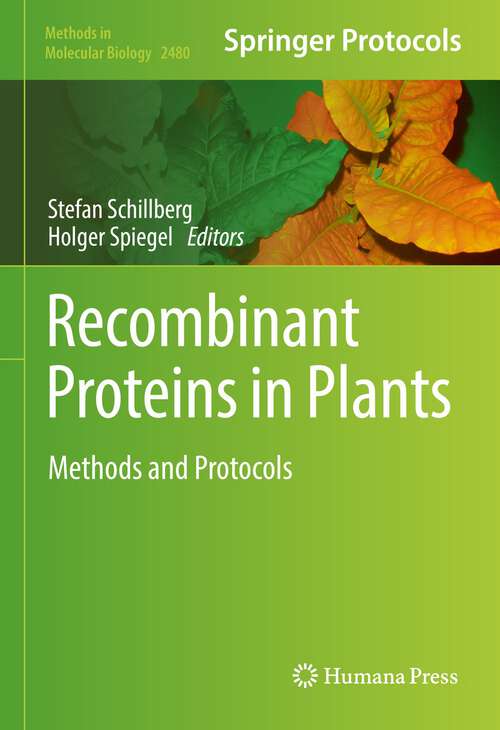 Recombinant Proteins in Plants: Methods and Protocols (Methods in Molecular Biology #2480)