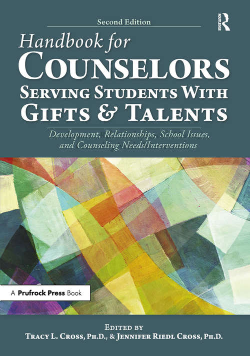 Handbook for Counselors Serving Students With Gifts and Talents: Development, Relationships, School Issues, and Counseling Needs/Interventions