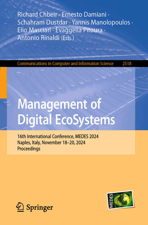 Book cover of Management of Digital EcoSystems: 16th International Conference, MEDES 2024, Naples, Italy, November 18–20, 2024, Proceedings (Communications in Computer and Information Science #2518)