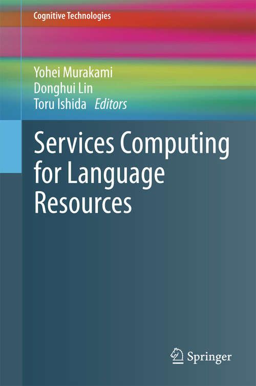 Book cover of Services Computing for Language Resources (1st ed. 2018) (Cognitive Technologies Ser.)