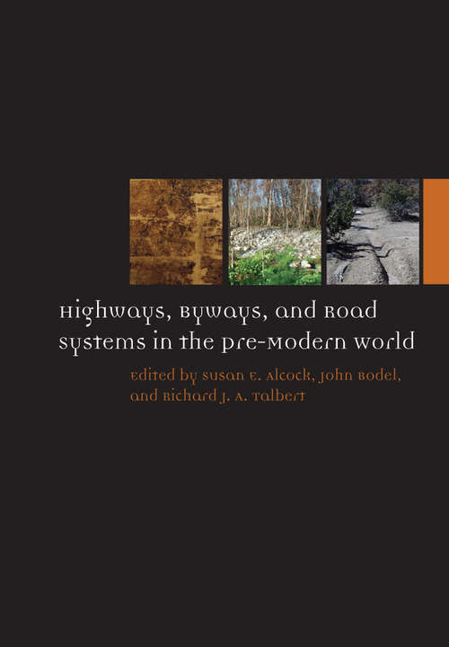 Highways, Byways, and Road Systems in the Pre-Modern World (Ancient World: Comparative Histories #9)