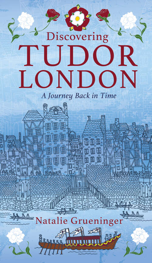 Book cover of Discovering Tudor London: A Journey Back in Time