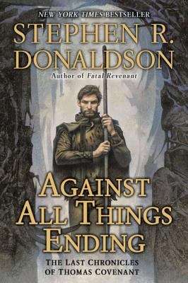 Book cover of Against All Things Ending (The Last Chronicles of Thomas Covenant #3)