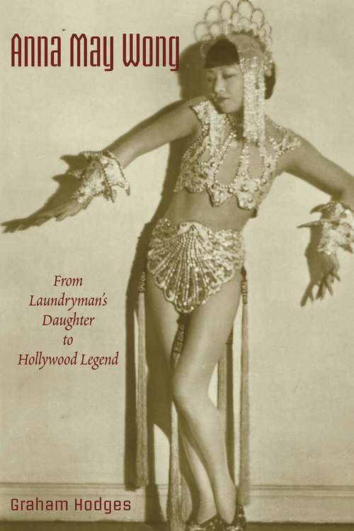 Book cover of Anna May Wong: From Laundryman's Daughter to Hollywood Legend