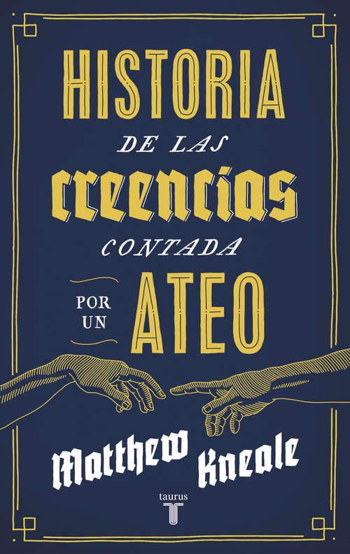 Book cover of Historia de las creencias (contada por un ateo): Cómo comprender nuestro invento más extraordinario