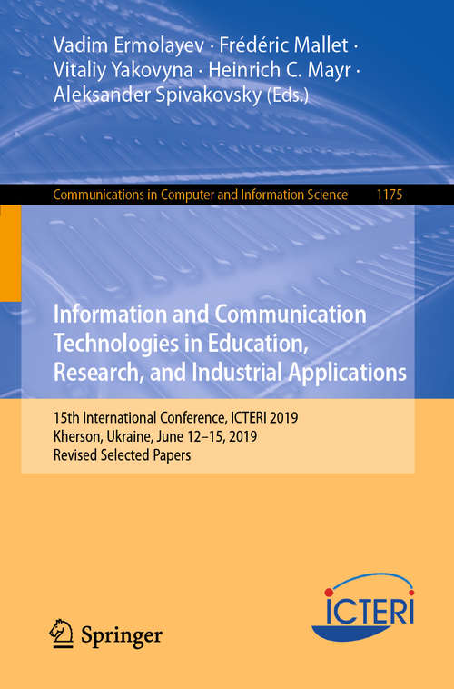 Information and Communication Technologies in Education, Research, and Industrial Applications: 15th International Conference, ICTERI 2019, Kherson, Ukraine, June 12–15, 2019, Revised Selected Papers (Communications in Computer and Information Science #1175)