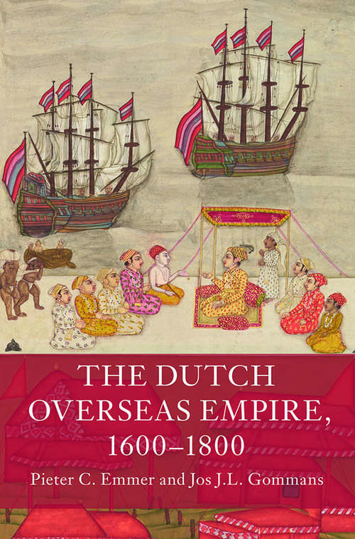 The Dutch Overseas Empire, 1600–1800