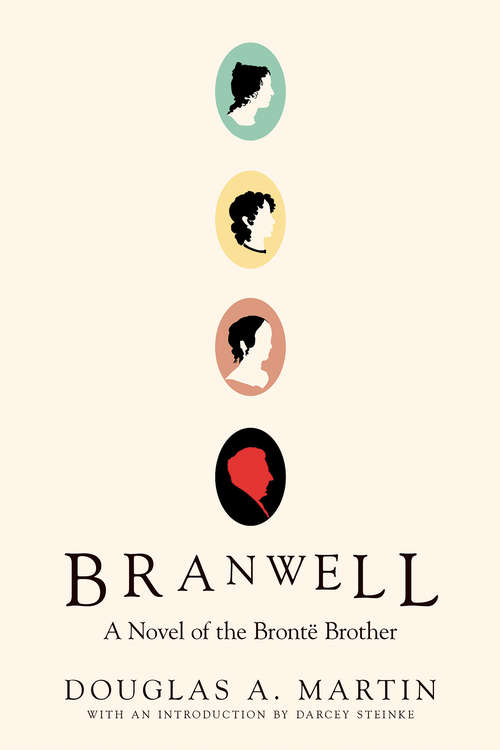 Book cover of Branwell: A Novel of the Brontë Brother